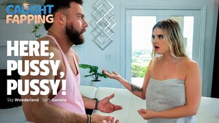 Pussy, Pussy, Come Here! - sex videos online YAY.PORN